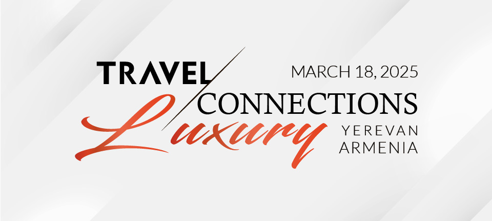 Travel Connections Luxury Yerevan 2025